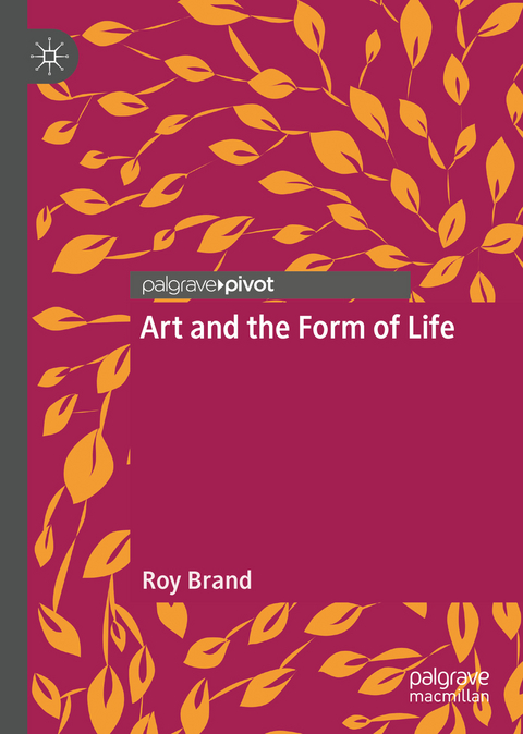 Art and the Form of Life - Roy Brand