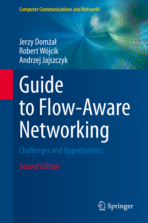 Guide to Flow-Aware Networking - Jerzy Domżał, Robert Wójcik, Andrzej Jajszczyk