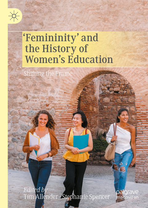 &lsquo;Femininity&rsquo; and the History of Women's Education - 