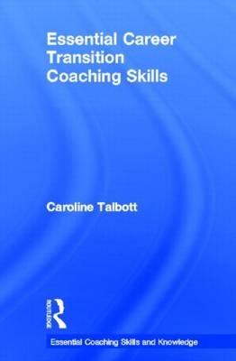 Essential Career Transition Coaching Skills -  Caroline Talbott