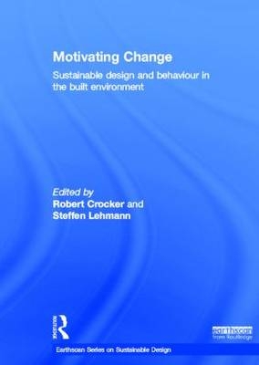Motivating Change: Sustainable Design and Behaviour in the Built Environment - 