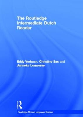Routledge Intermediate Dutch Reader -  Janneke Louwerse,  Christine Sas,  Eddy Verbaan