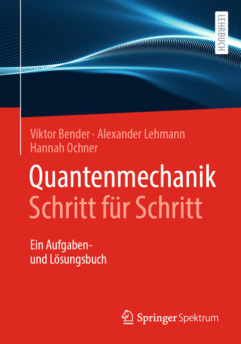 Quantenmechanik Schritt f&uuml;r Schritt - 