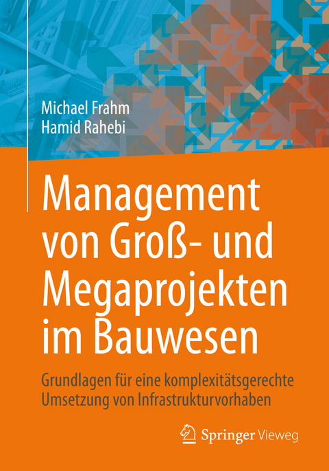 Management von Gro&szlig;- und Megaprojekten im Bauwesen - Michael Frahm, Hamid Rahebi