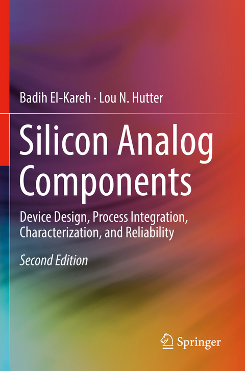 Silicon Analog Components - Badih El-Kareh, Lou N. Hutter