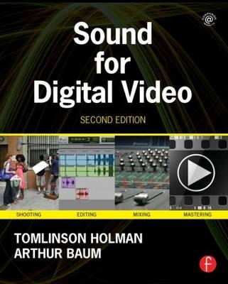 Sound for Digital Video -  Arthur Baum,  Tomlinson Holman