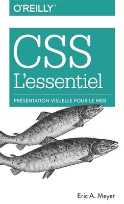 CSS l'essentiel : pr&eacute;sentation visuelle pour le web - Eric A. Meyer