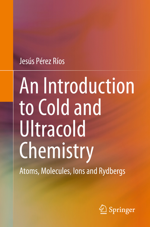 An Introduction to Cold and Ultracold Chemistry - Jes&uacute;s P&eacute;rez R&iacute;os