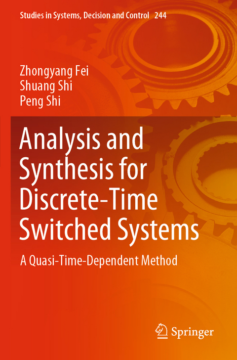 Analysis and Synthesis for Discrete-Time Switched Systems - Zhongyang Fei, Shuang Shi, Peng Shi