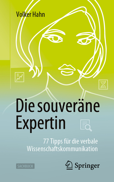 Die souver&auml;ne Expertin &ndash; 77 Tipps f&uuml;r die verbale Wissenschaftskommunikation - Volker Hahn