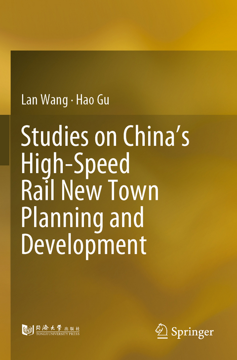 Studies on China&rsquo;s High-Speed Rail New Town Planning and Development - Lan Wang, Hao Gu