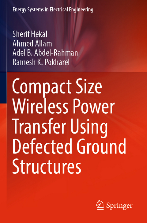 Compact Size Wireless Power Transfer Using Defected Ground Structures - Sherif Hekal, Ahmed Allam, Adel B. Abdel-Rahman, Ramesh K. Pokharel