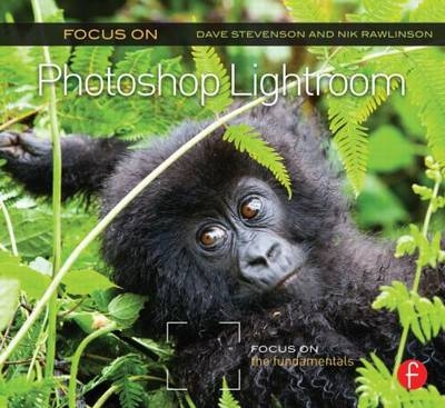 Focus On Photoshop Lightroom -  Nik Rawlinson,  Dave Stevenson
