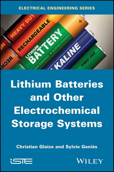Lithium Batteries and other Electrochemical Storage Systems - Christian Glaize, Sylvie Genies