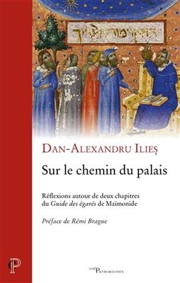 Sur le chemin du palais : réflexions autour de deux chapitres du Guide des égarés de Maïmonide -  Ilies Dan-Alexandru