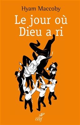 Le jour o&ugrave; Dieu a ri : paroles, fables et blagues juives des sages d'Isra&euml;l : et entretiens avec Wolf Mankowitz - Hyam Maccoby