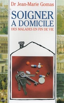 Soigner &agrave; domicile des malades en fin de vie -  Gomas Jean-Marie