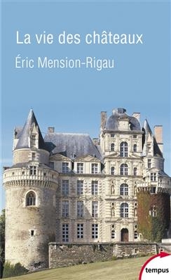 La vie des châteaux : mise en valeur et exploitation des châteaux privés dans la France contemporaine, stratégies d'a...