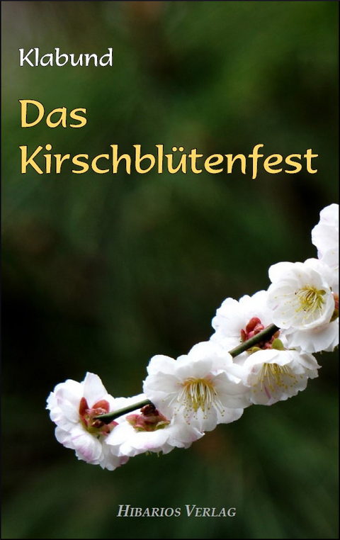 Das Kirschbl&uuml;tenfest - Klaus Klabund