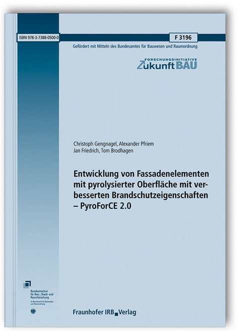 Entwicklung von Fassadenelementen mit pyrolysierter Oberfl&auml;che mit verbesserten Brandschutzeigenschaften - PyroForCE 2.0 - Christoph Gengnagel, Alexander Pfriem, Jan Friedrich, Tom Brodhagen