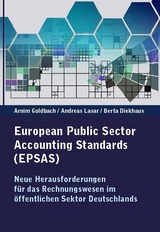 European Public Sector Accounting Standards (EPSAS) - Arnim Goldbach, Andreas Lasar, Berta Diekhaus