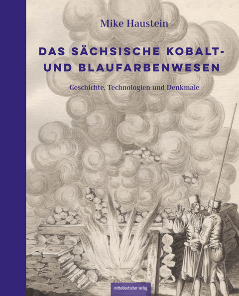 Das s&auml;chsische Kobalt- und Blaufarbenwesen - Mike Haustein