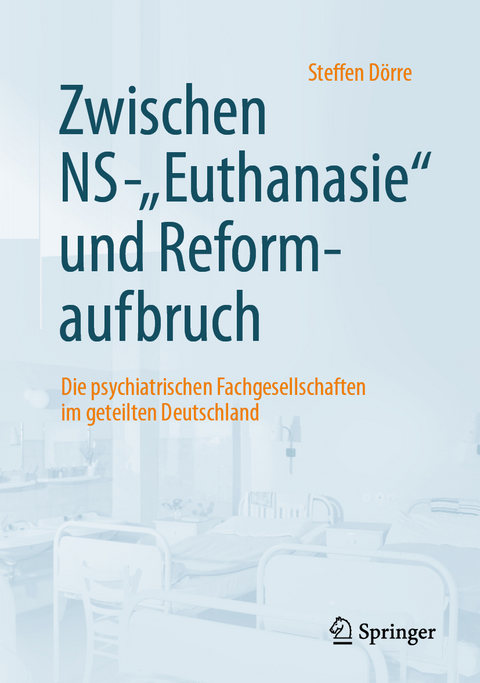 Zwischem NS-"Euthanasie" und Reformaufbruch - Steffen Dörre