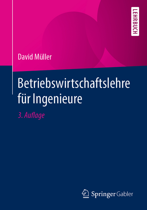 Betriebswirtschaftslehre f&uuml;r Ingenieure - David M&uuml;ller