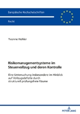 Risikomanagementsysteme im Steuervollzug und deren Kontrolle - Yvonne Hohler