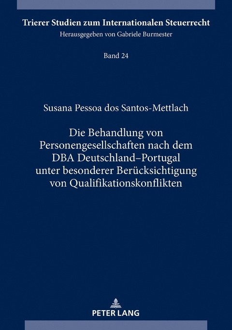 Die Behandlung von Personengesellschaften nach dem DBA Deutschland&ndash;Portugal unter besonderer Ber&uuml;cksichtigung von Qualifikationskonflikten - Susana Pessoa dos Santos-Mettlach