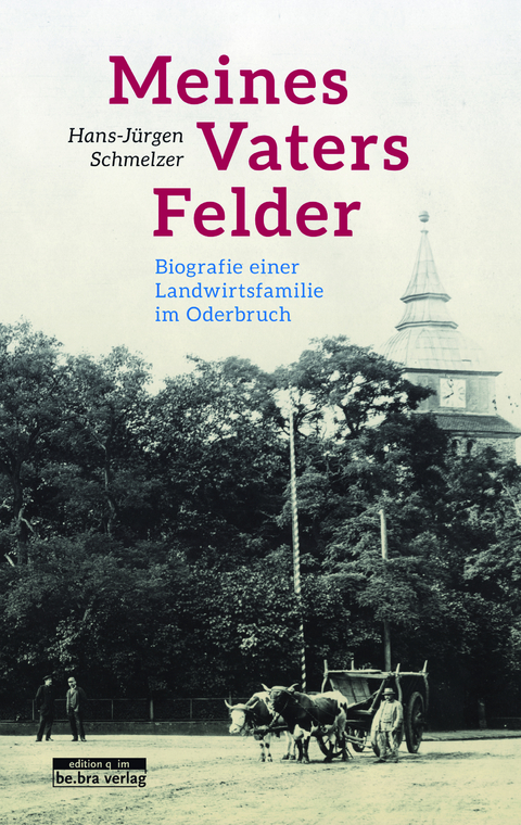 Meines Vaters Felder - Hans-J&uuml;rgen Schmelzer