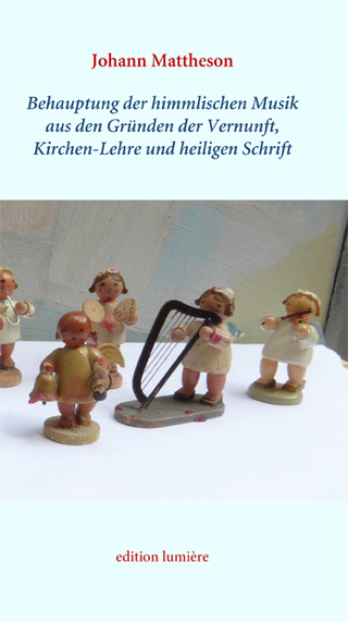 Johann Mattheson: Behauptung der himmlischen Musik aus den Gründen der Vernunft, Kirchen-Lehre und heiligen Schrift. Im Neusatz herausgegeben, kommentiert und mit einem Nachwort versehen von Holger Böning und Esther-Beate Körber