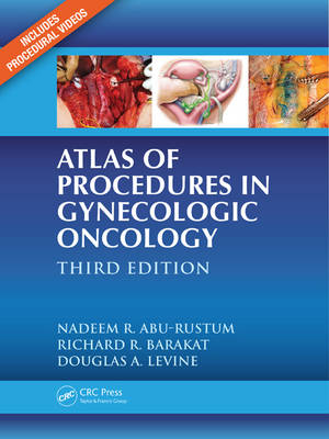 Atlas of Procedures in Gynecologic Oncology -  Nadeem R. Abu-Rustum,  Richard R. Barakat,  Douglas A. Levine
