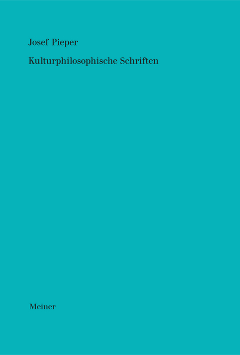 Kulturphilosophische Schriften - Josef Pieper