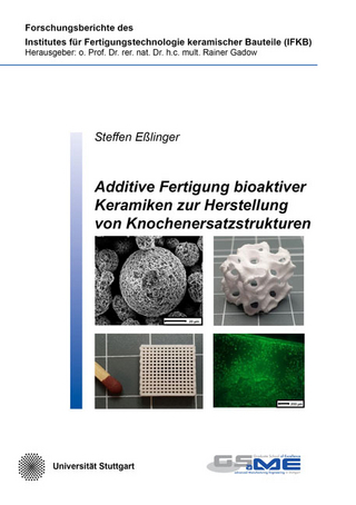 Additive Fertigung bioaktiver Keramiken zur Herstellung von Knochenersatzstrukturen