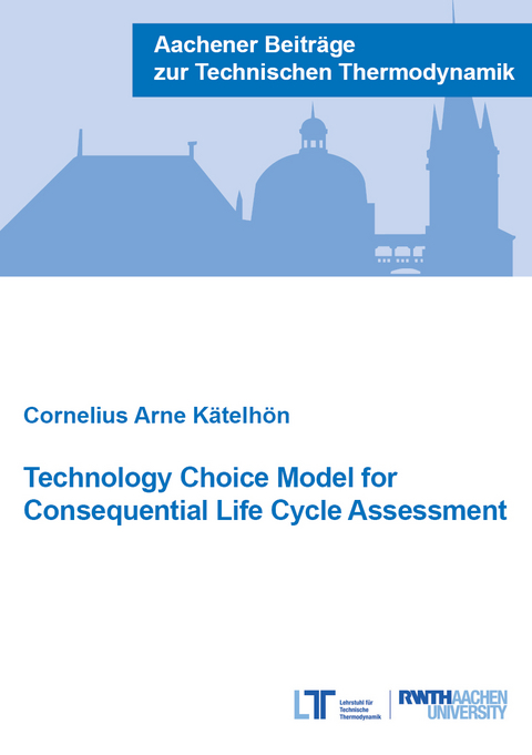 Technology Choice Model for Consequential Life Cycle Assessment - Cornelius Arne K&auml;telh&ouml;n