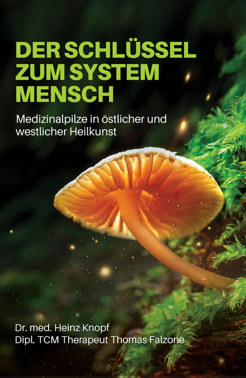 Der Schl&uuml;ssel zum System Mensch - Dr. med. Heinz Knopf, Dipl. TCM Thereapeut Thomas Falzone