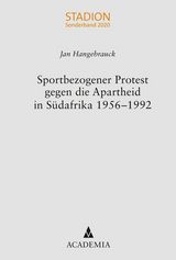 Sportbezogener Protest gegen die Apartheid in S&uuml;dafrika 1956&ndash;1992 - Jan Hangebrauck