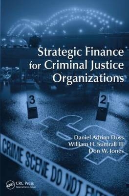 Strategic Finance for Criminal Justice Organizations -  Daniel Adrian Doss