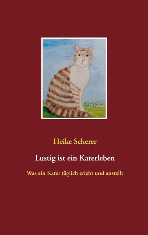 Lustig ist ein Katerleben - Heike Scherer