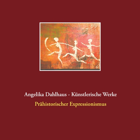 Angelika Dahlhaus - K&uuml;nstlerische Werke - Angelika Dahlhaus