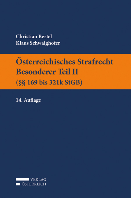 &Ouml;sterreichisches Strafrecht. Besonderer Teil II (&sect;&sect; 169 bis 321k StGB) - Christian Bertel, Klaus Schwaighofer