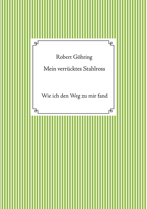 Mein verr&uuml;cktes Stahlross - Robert G&ouml;hring