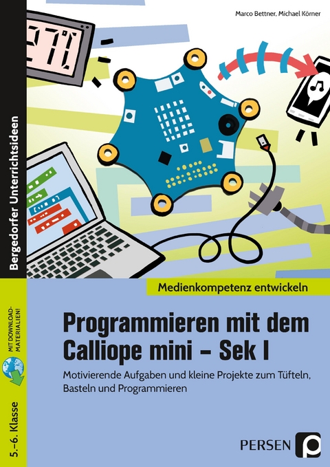 Programmieren mit dem Calliope mini - Sek I - Marco Bettner, Michael K&ouml;rner