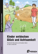 Kinder entdecken Glück und Achtsamkeit - Martina Knipp