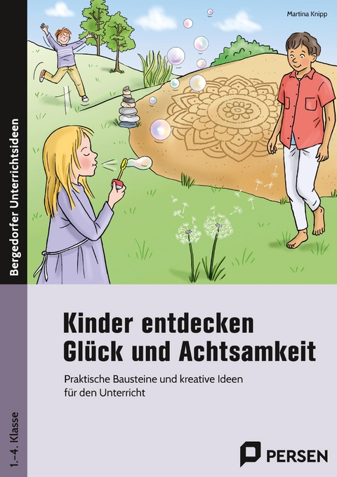 Kinder entdecken Glück und Achtsamkeit - Martina Knipp
