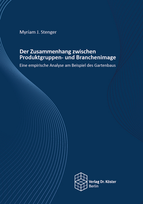 Der Zusammenhang zwischen Produktgruppen- und Branchenimage - Myriam J. Stenger