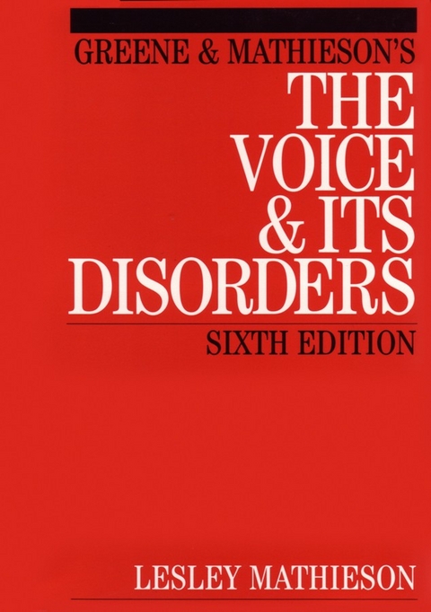 Greene and Mathieson's the Voice and its Disorders - Lesley Mathieson