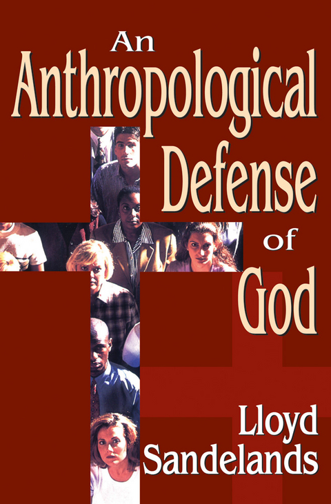 An Anthropological Defense of God - Lloyd E. Sandelands