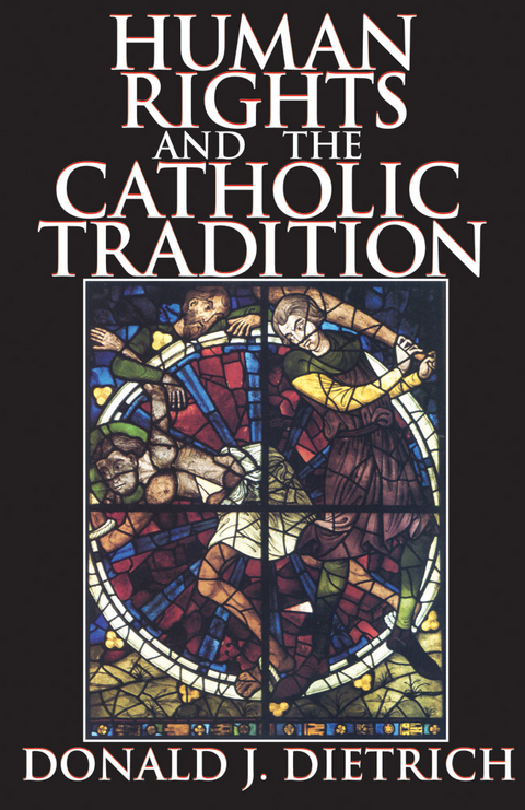 Human Rights and the Catholic Tradition - Donald J. Dietrich